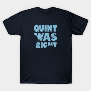 Quint Was Right T-Shirt